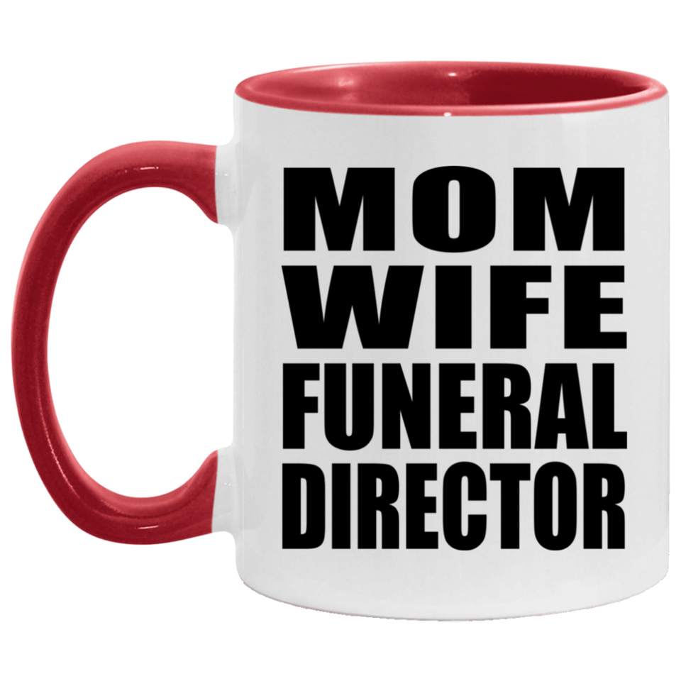 Mom Wife Funeral Director - 11oz Accent Mug Red