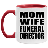 Mom Wife Funeral Director - 11oz Accent Mug Red