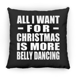 All I Want For Christmas Is More Belly Dancing - Throw Pillow Black