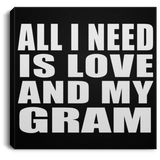 All I Need Is Love And My Gram - Canvas Square
