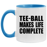 Tee-Ball Makes Life Complete - 11oz Accent Mug Blue