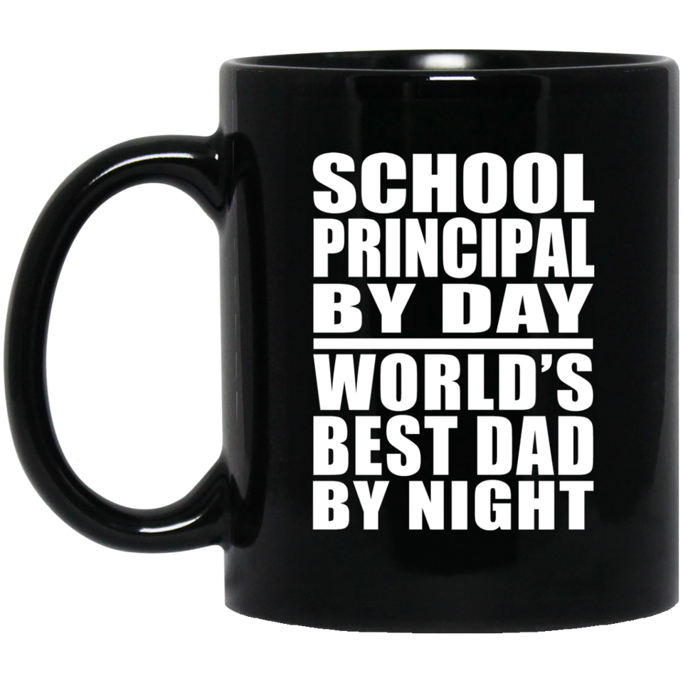 School Principal By Day World's Best Dad By Night - 11 Oz Coffee Mug Black