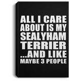 All I Care About Is My Sealyham Terrier - Canvas Portrait