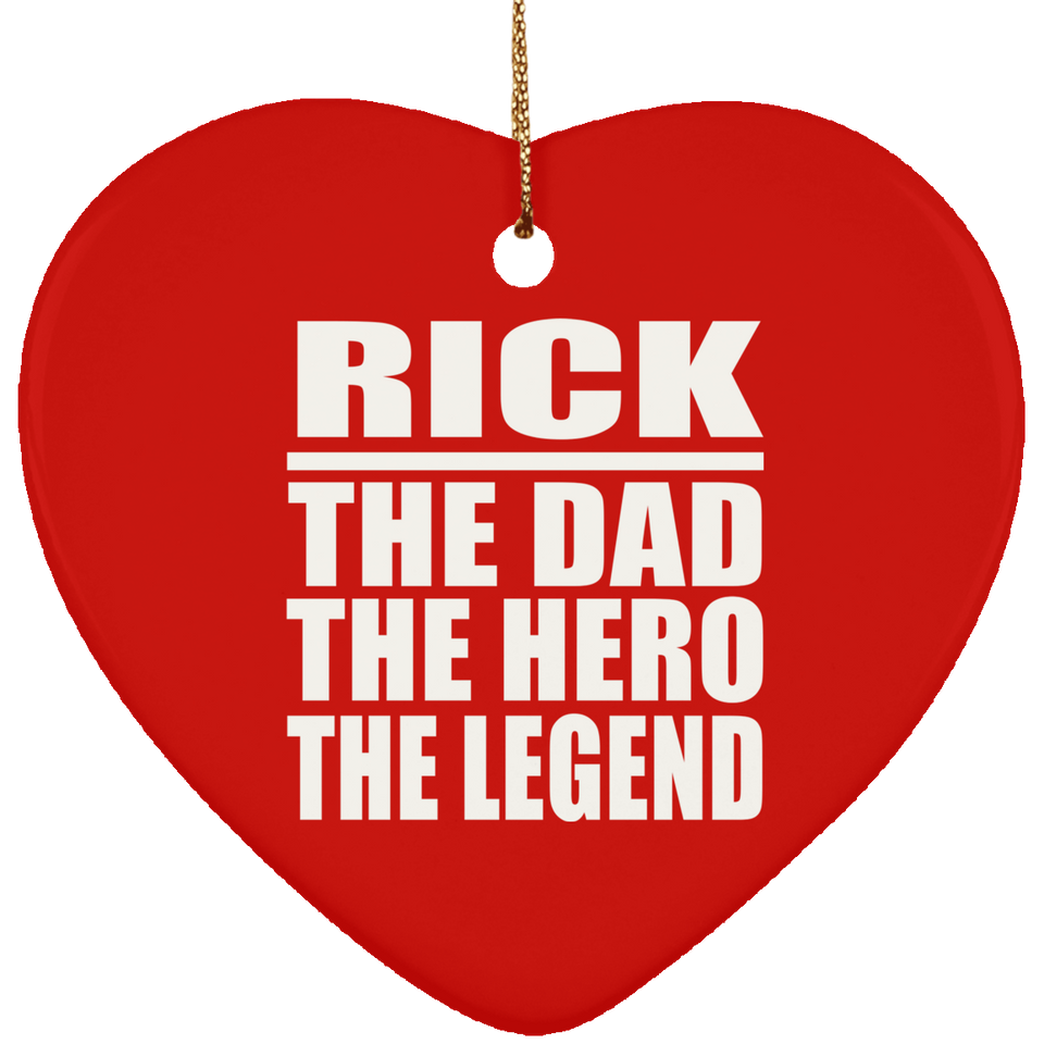 Rick The Dad The Hero The Legend - Heart Ornament