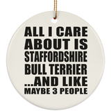 All I Care About Is Staffordshire Bull Terrier - Circle Ornament