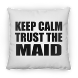 Keep Calm and Trust The Maid - Throw Pillow