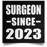 Surgeon Since 2023 - Poster Square