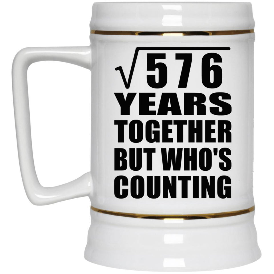 24th Anniversary Square Root of 576 Years Who's Counting - Beer Stein