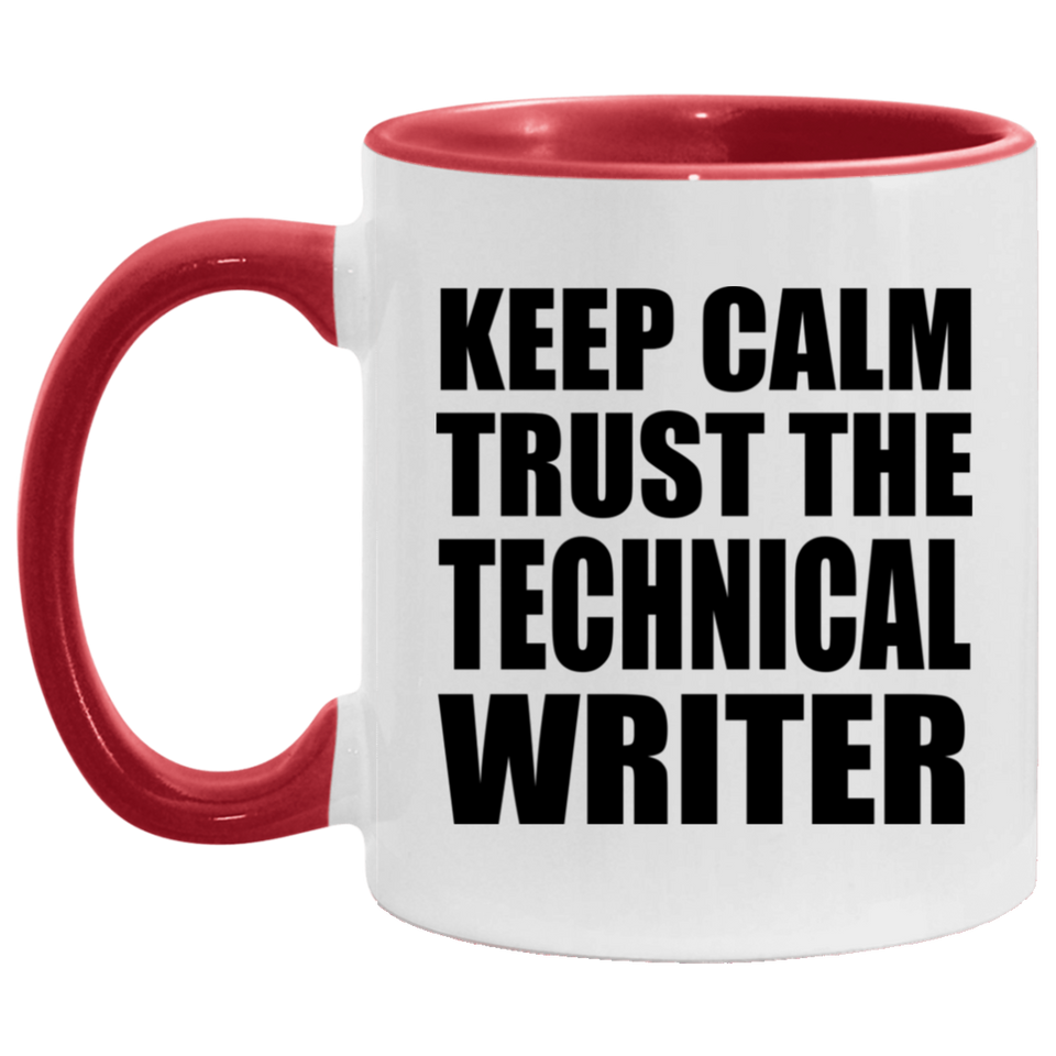 Keep Calm and Trust The Technical Writer - 11oz Accent Mug Red