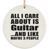 All I Care About Is Guitar - Circle Ornament