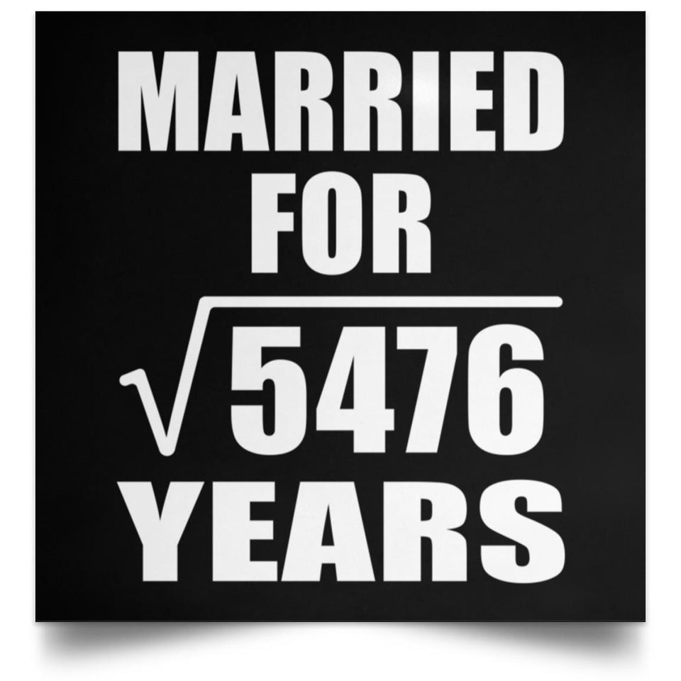 74th Anniversary Married For Square Root of 5476 Years - Poster Square