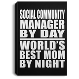 Social Community Manager By Day World's Best Mom By Night - Canvas Portrait