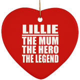 Lillie The Mum The Hero The Legend - Heart Ornament