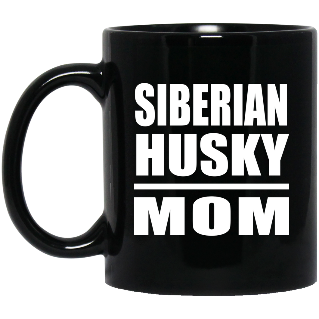 Siberian Husky Mom - 11oz Coffee Mug Black