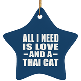 All I Need Is Love And A Thai Cat - Star Ornament
