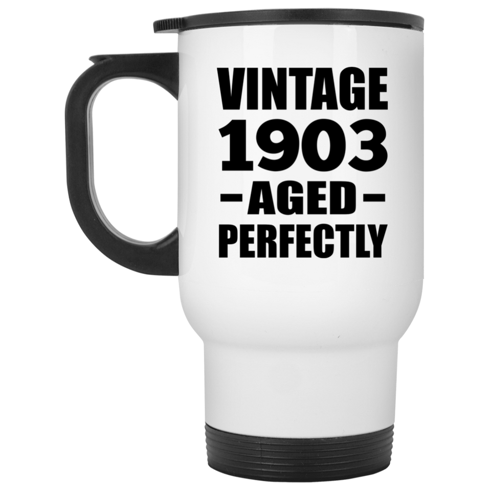 121st Birthday Vintage 1903 Aged Perfectly - White Travel Mug