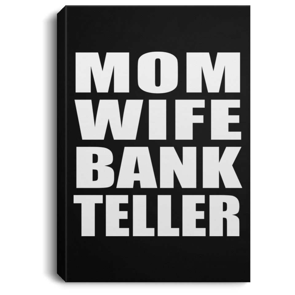 Mom Wife Bank Teller - Canvas Portrait