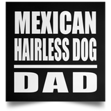 Mexican Hairless Dog Dad - Poster Square