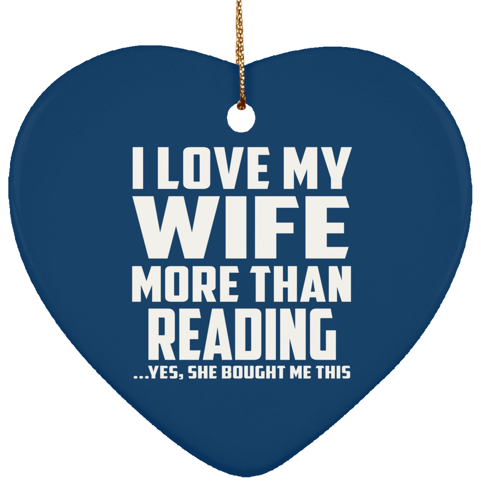 I Love My Wife More Than Reading - Heart Ornament