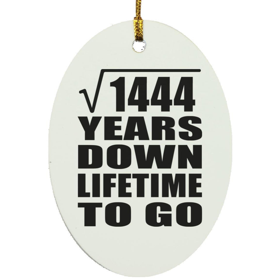 38th Anniversary Square Root of 1444 Years Lifetime To Go - Oval Ornament