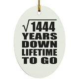 38th Anniversary Square Root of 1444 Years Lifetime To Go - Oval Ornament
