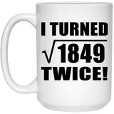 86th Birthday I Turned Square Root of 1849 Twice - 15oz Coffee Mug