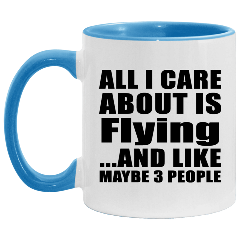 All I Care About Is Flying - 11oz Accent Mug Blue