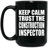 Keep Calm and Trust The Construction Inspector - 15oz Coffee Mug Black