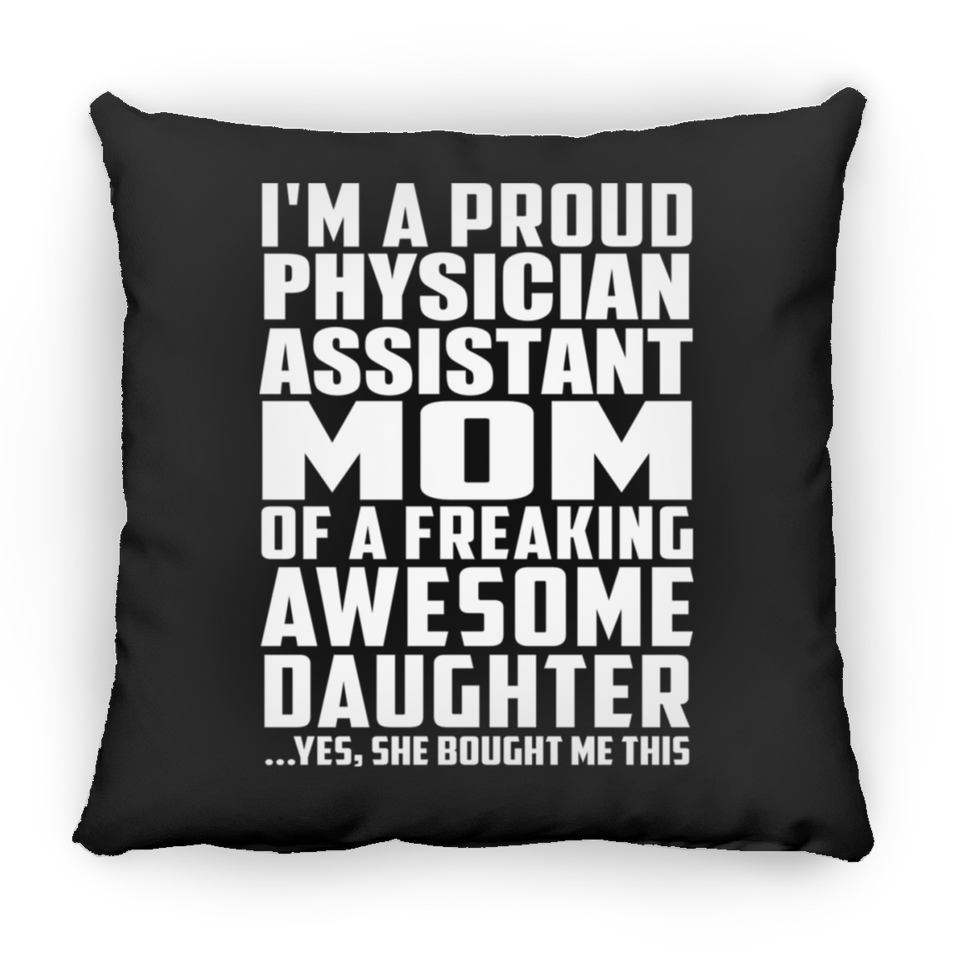 Proud Physician Assistant Mom Of Awesome Daughter - Throw Pillow Black