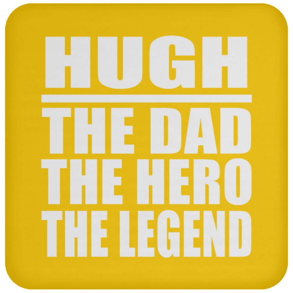 Hugh The Dad The Hero The Legend - Drink Coaster