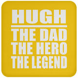 Hugh The Dad The Hero The Legend - Drink Coaster