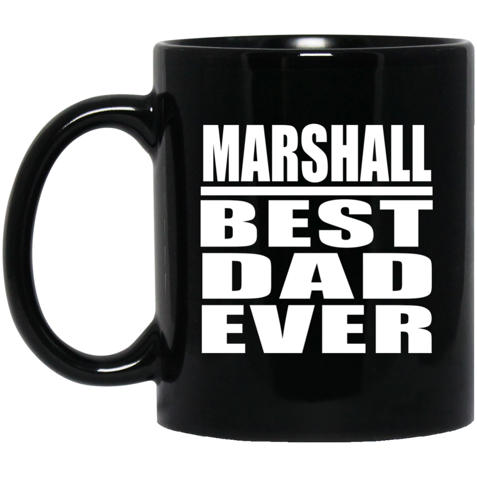 Marshall Best Dad Ever - 11 Oz Coffee Mug Black