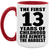 13th Birthday First 13 Years of Childhood Are The Hardest - 15oz Accent Mug Red