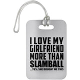 I Love My Girlfriend More Than Slamball - Luggage Bag Tag