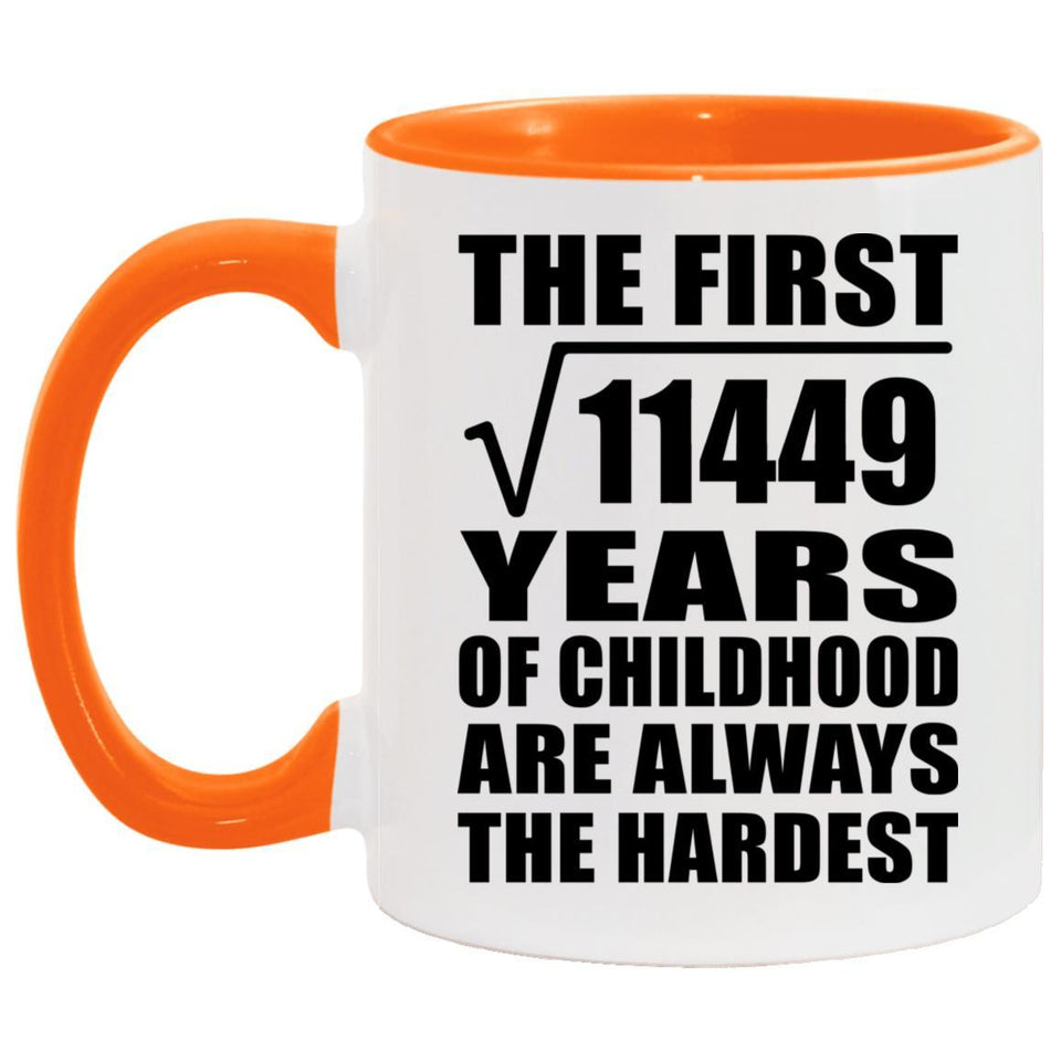 107th Birthday Square Root of 11449 Years of Childhood - 11oz Accent Mug Orange