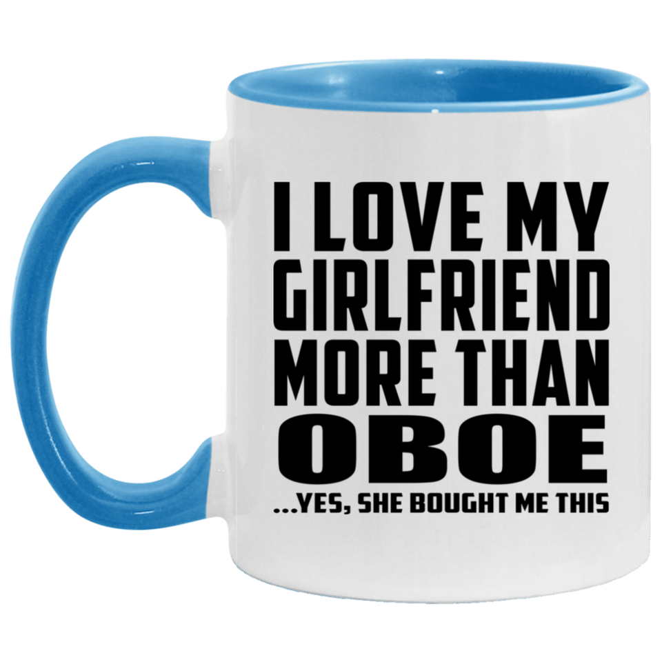 I Love My Girlfriend More Than Oboe - 11oz Accent Mug Blue