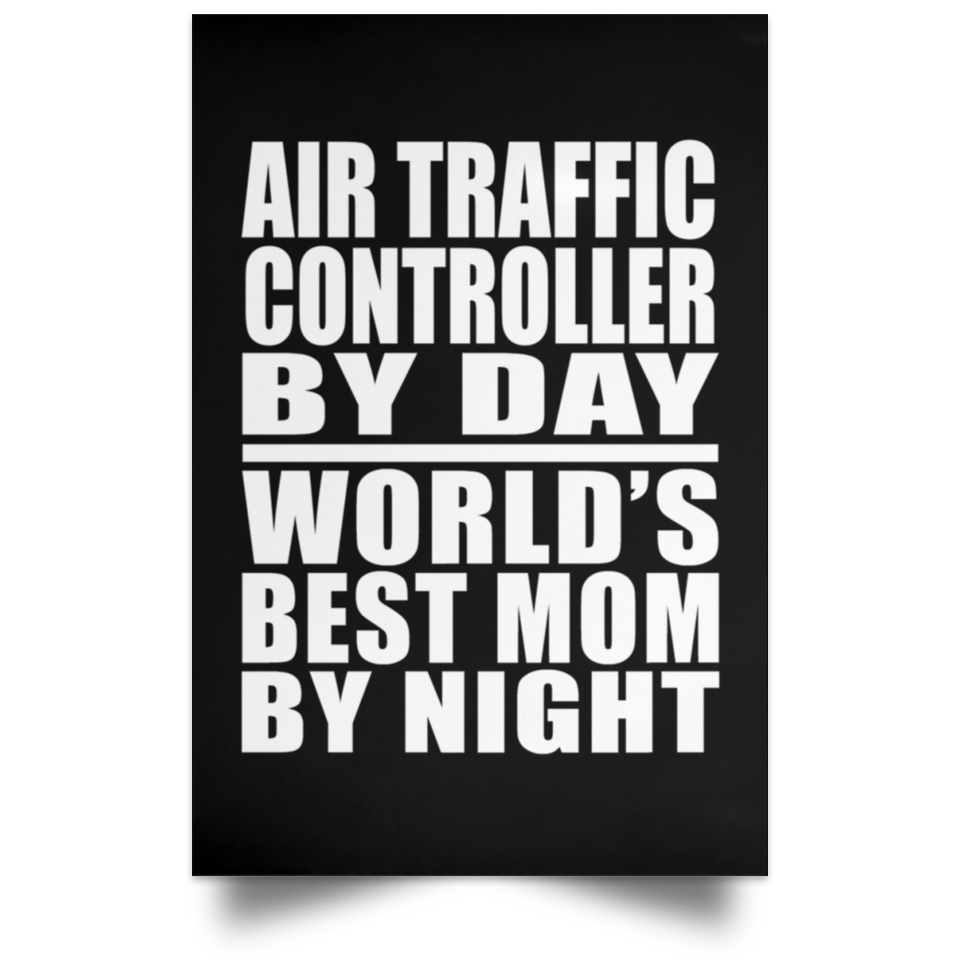 Air Traffic Controller By Day World's Best Mom By Night - Poster Portrait