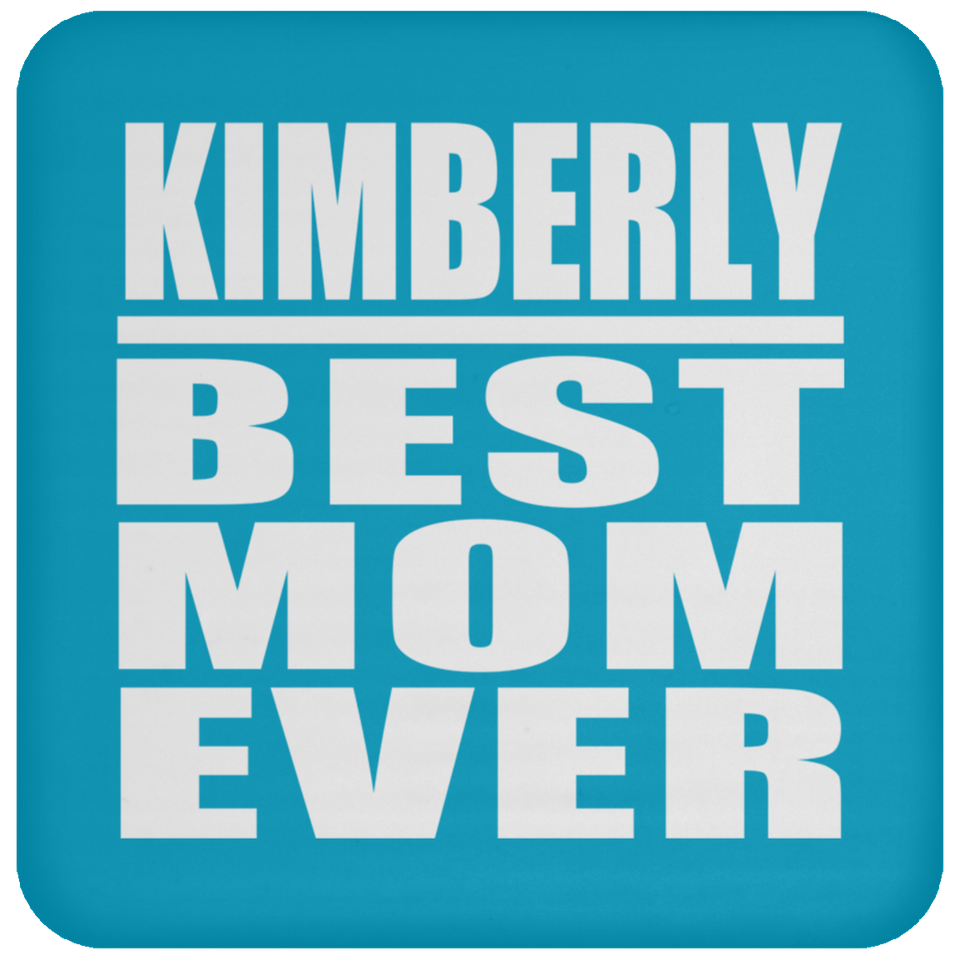 Kimberly Best Mom Ever - Drink Coaster