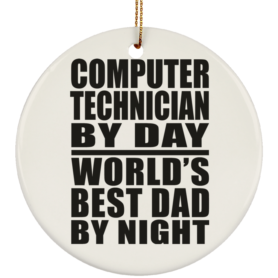 Computer Technician By Day World's Best Dad By Night - Circle Ornament