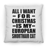 All I Want For Christmas Is My European Shorthair Cat - Throw Pillow