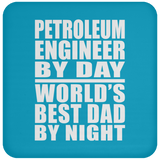 Petroleum Engineer By Day World's Best Dad By Night - Drink Coaster