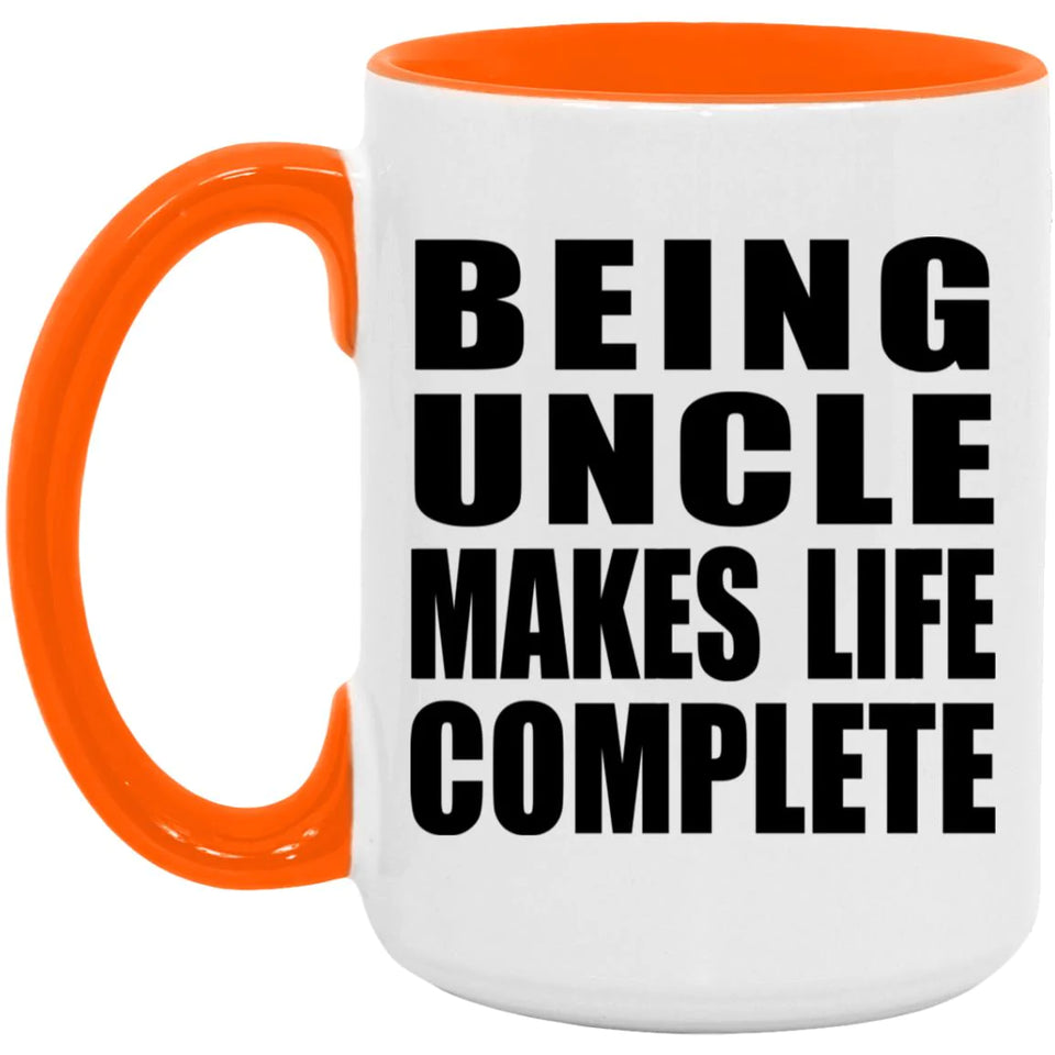 Being Uncle Makes Life Complete - 15oz Accent Mug Orange