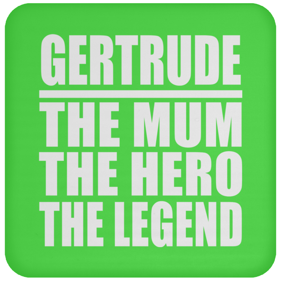 Gertrude The Mum The Hero The Legend - Drink Coaster