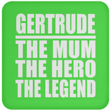 Gertrude The Mum The Hero The Legend - Drink Coaster