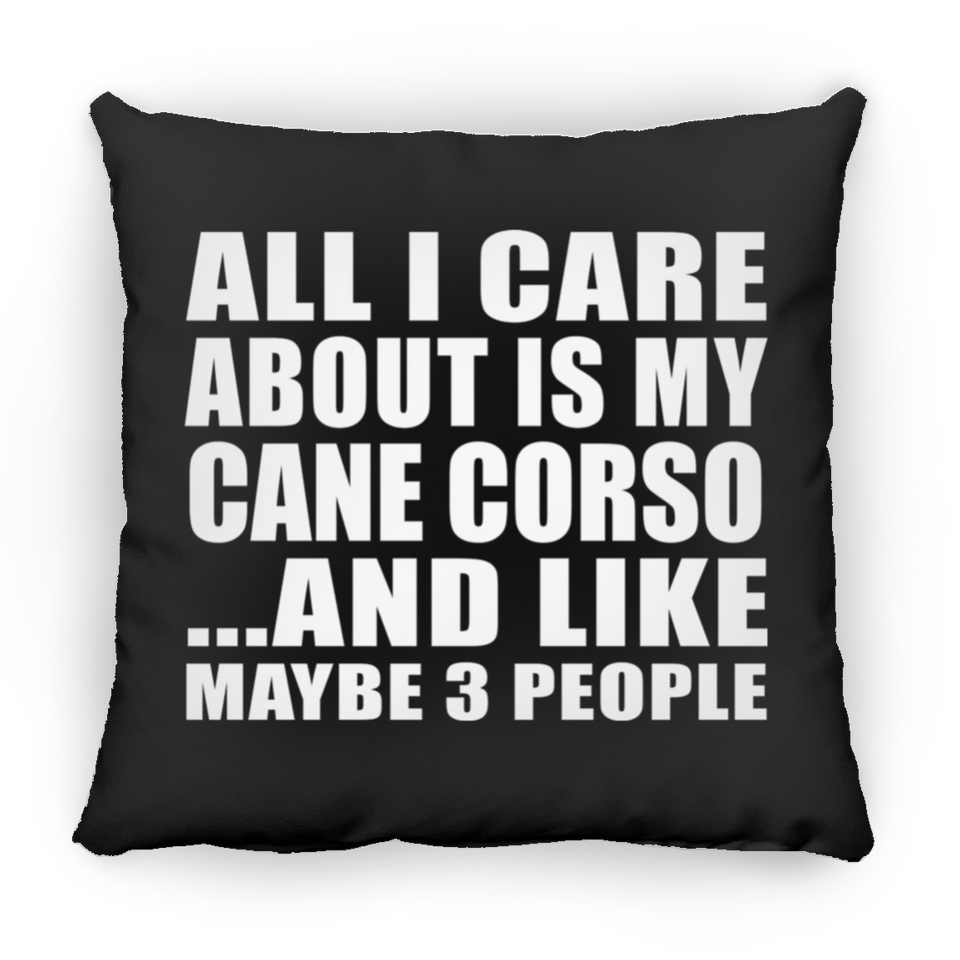All I Care About Is My Cane Corso - Throw Pillow Black