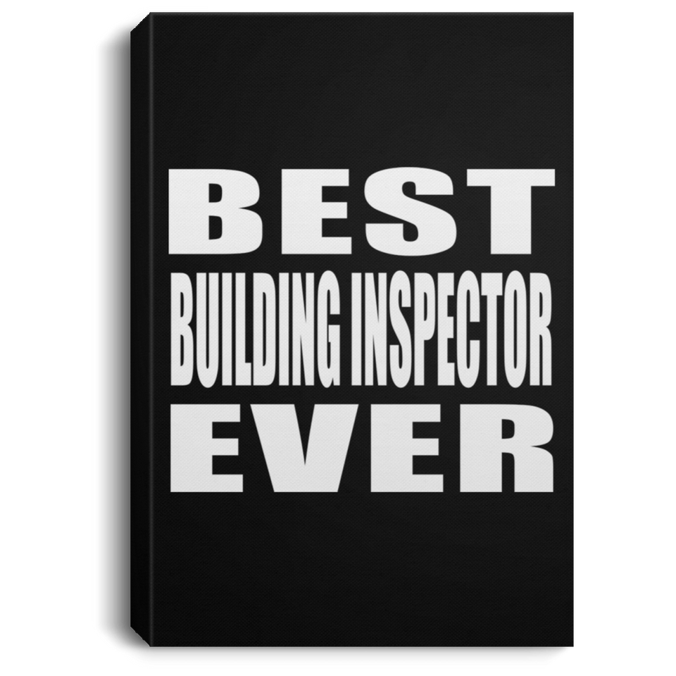 Best Building Inspector Ever - Canvas Portrait