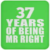 37th Anniversary 37 Years Of Being Mr Right - Drink Coaster
