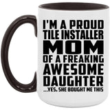 Proud Tile Installer Mom Of Awesome Daughter - 15oz Accent Mug Black