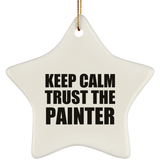 Keep Calm and Trust The Painter - Star Ornament