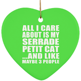 All I Care About Is My Serrade Petit Cat - Heart Ornament